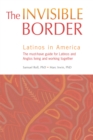 The Invisible Border : Latinos in America - Book