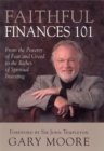 Faithful Finances 101 : From the Poverty of Fear and Greed to the Riches of Spiritual Investing - Book