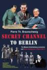 Secret Channel to Berlin : The Masson-Schellenberg Connection and Swiss Intelligence in World War II - Book