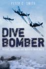 Dive Bomber : Aircraft, Technology and Tactics in World War II - Book