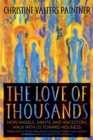 The Love of Thousands : How Angels, Saints, and Ancestors Walk With Us Toward Holiness - eBook