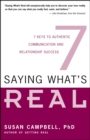 Saying What's Real : Seven Keys to Authentic Communication and Relationship Success - eBook