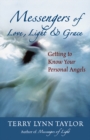 Messengers of Love, Light & Grace : Getting to Know Your Personal Angels - eBook