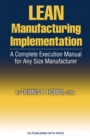 LEAN Manufacturing Implementation : A Complete Execution Manual for Any Size Manufacturer - Book