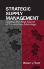 Strategic Supply Management : Creating the Next Source of Competitive Advantage - Book