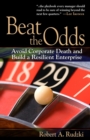 Beat the Odds : Avoid Corporate Death and Build a Resilient Enterprise - Book