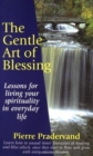 The Gentle Art of Blessing : Lessons for Living Your Spirituality in Everyday Life - Book