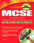 MCSE Designing Security for a Windows Server 2003 Network (exam 70-298) : Study Guide and DVD Training System Study Guide & DVD Training System - Book