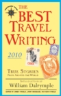 The Best Travel Writing 2010 : True Stories from Around the World - Book