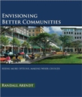 Envisioning Better Communities : Seeing More Options, Making Wiser Choices - Book