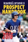 Baseball America 2016 Prospect Handbook : Scouting Reports and Rankings of the Best Young Talent in Baseball - eBook