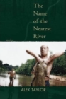 The Name of the Nearest River : Stories - Book