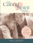 The Caring Spirit Approach to Eldercare : A Training Guide for Professionals and Families - Book