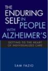 The Enduring Self in People with Alzheimer's : Getting to the Heart of Individualized Care - Book