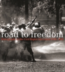 Road to Freedom : Photographs of the Civil Rights Movement, 1956-1968 - Book