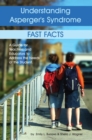 Understanding Asperger's Syndrome - Fast Facts : A Guide for Teachers and Educators to Address the Needs of the Student - Book