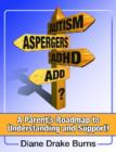 Autism? Aspergers? ADHD? ADD? : A Parent's Roadmap to Understandining and Support - Book