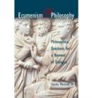 Ecumenism and Philosophy : Philosophical Questions for a Renewal of Dialogue - Book