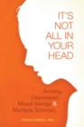 It's Not All in Your Head : Anxiety, Depresson, Mood Swings, and MS - Book