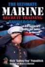 The Ultimate Marine Recruit Training Guidebook : A Drill Instructor’s Strategies and Tactics for Success - Book