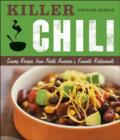 Killer Chili : Savory Recipes from North America's Favorite Chilli Restaurants - Book