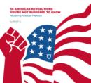 50 American Revolutions You'Re Not Supposed to Know : Reclaiming American Patriotism - Book