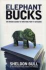 Elephant Bucks : The Inside Guide to Writing the TV Sitcom - Book