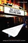 Script-selling Game : A Hollywood Insider's Look at Getting Your Script Sold and Produced - Book