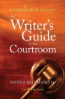 The Writer's Guide to the Courtroom : Let's Quill All the Lawyers - eBook