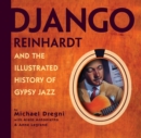 Django Reinhardt and the Illustrated History of Gypsy Jazz - Book