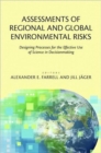 Assessments of Regional and Global Environmental Risks : Designing Processes for the Effective Use of Science in Decisionmaking - Book