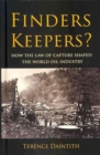 Finders Keepers? : How the Law of Capture Shaped the World Oil Industry - Book