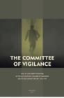 The Committee of Vigilance : The Law and Order Committee of the San Francisco Chamber of Commerce and Its War Against the Left, 1916 - 1919 - Book