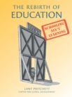 The Rebirth of Education : Schooling Ain't Learning - eBook