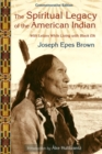 Spiritual Legacy of the American Indian : Commemorative Edition with Letters while Living with Black Elk - eBook