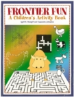Frontier Fun : A Children's Activity Book - Book