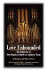 Love Unbounded : The Influence of First Baptist Church on Abilene, Texas - Book