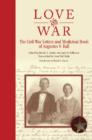 Love and War : The Civil War Letters and Medicinal Book of Augustus V. Ball - Book