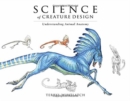 Science of Creature Design : Understanding Animal Anatomy - Book