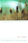 Plain Living : A Quaker Path to Simplicity - eBook