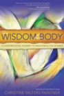 The Wisdom of the Body : A Contemplative Journey to Wholeness for Women - eBook