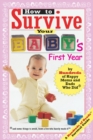 How to Survive Your Baby's First Year : By Hundreds of Happy Moms and Dads Who Did - eBook