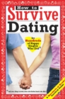 How to Survive Dating : By Hundreds of Happy Singles Who Did - eBook