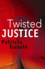 Twisted Justice : A Laura Nelson Thriller - Book