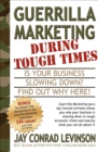 Guerrilla Marketing During Tough Times : Is Your Business Slowing Down? Find Out Why Here! - eBook