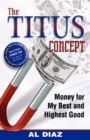 The Titus Concept : Money for My Best and Highest Good - Book