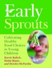Early Sprouts : Cultivating Healthy Food Choices in Young Children - Book