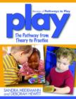 Play : The Pathway from Theory to Practice - Book