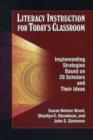 Literacy Instruction for Today's Classroom : Implementing Strategies Based on 20 Scholars and Their Ideas - Book