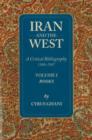 Iran & the West -- A Critical Bibliography 1500-1987 : Volume 1- Books - Book